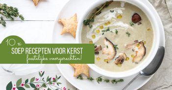 10x Soep recepten voor Kerst soep recepten voor Kerst, feestelijke voorgerechten, lichte soepen, feestelijke soep recepten