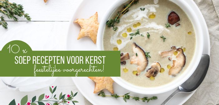 soep recepten voor Kerst, feestelijke voorgerechten, lichte soepen, feestelijke soep recepten